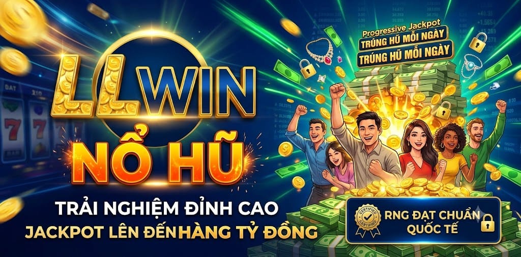 Nổ Hũ LLWIN Nổ hũ đỉnh cao nên chơi tại LLWIN